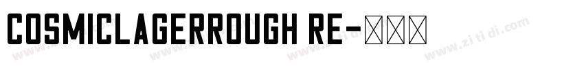 CosmicLagerRough Re字体转换